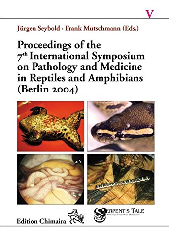 Proceedings of the 7th International Symposium on Pathology and Medicine in Reptiles and Amphibians (Berlin 2004)